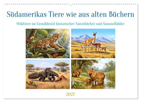 Südamerikas Tiere wie aus alten Büchern (Wandkalender 2027 DIN A2 quer), CALVENDO Monatskalender