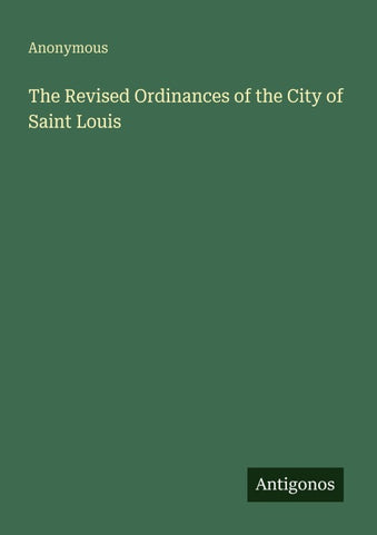 The Revised Ordinances of the City of Saint Louis