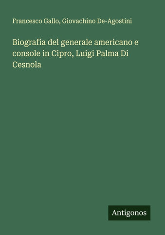 Biografia del generale americano e console in Cipro, Luigi Palma Di Cesnola