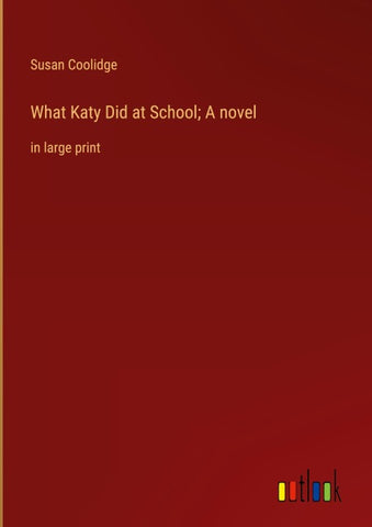What Katy Did at School; A novel