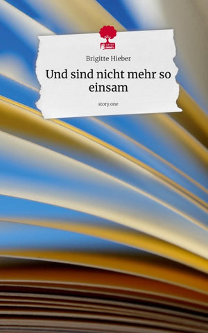 Und sind nicht mehr so einsam. by story.one