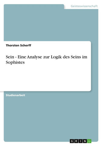 Sein - Eine Analyse zur Logik des Seins im Sophistes