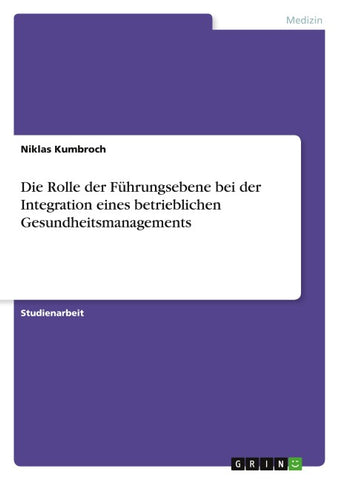 Die Rolle der Führungsebene bei der Integration eines betrieblichen Gesundheitsmanagements