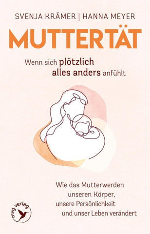 Muttertät – Wenn sich plötzlich alles anders anfühlt