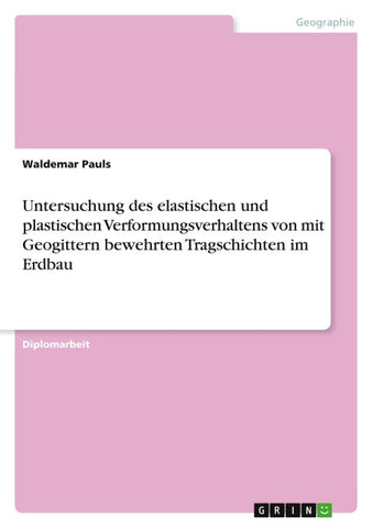 Untersuchung des elastischen und plastischen Verformungsverhaltens von mit Geogittern bewehrten Tragschichten im Erdbau