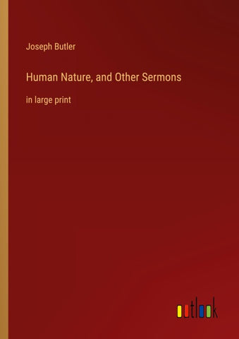 Human Nature, and Other Sermons