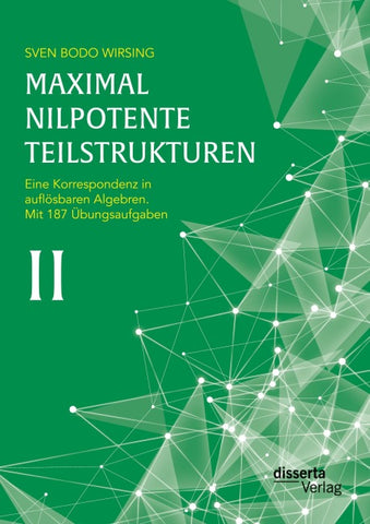 Maximal nilpotente Teilstrukturen II: Eine Korrespondenz in auflösbaren Algebren; mit 187 Übungsaufgaben
