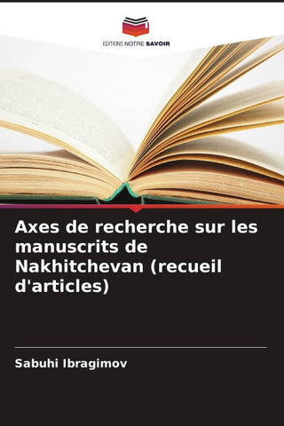 Axes de recherche sur les manuscrits de Nakhitchevan (recueil d'articles)