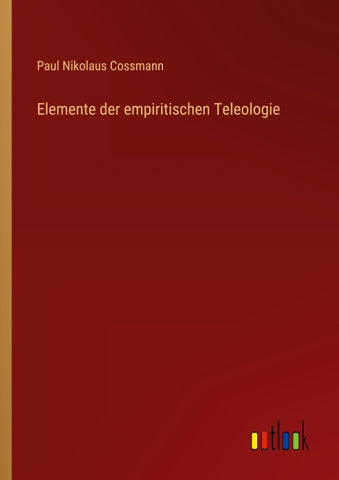 Elemente der empiritischen Teleologie