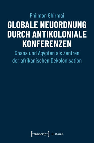 Globale Neuordnung durch antikoloniale Konferenzen