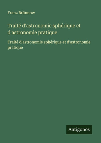 Traité d'astronomie sphérique et d'astronomie pratique