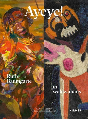Ayeye! Ruth Baumgarte im Iwalewahaus
