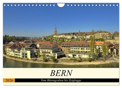 BERN - Vom Bärengraben bis Zytglogge (Wandkalender 2026 DIN A4 quer), CALVENDO Monatskalender