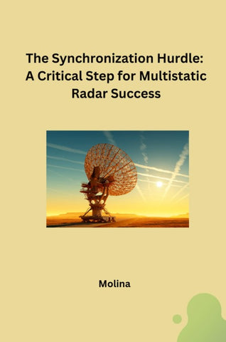 The Synchronization Hurdle: A Critical Step for Multistatic Radar Success