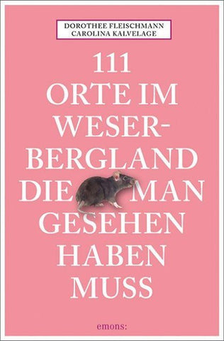 111 Orte im Weserbergland, die man gesehen haben muss