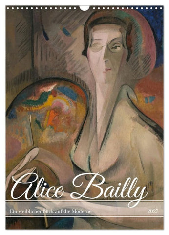 Alice Bailly (Wandkalender 2027 DIN A3 hoch), CALVENDO Monatskalender