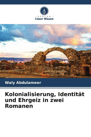 Kolonialisierung, Identität und Ehrgeiz in zwei Romanen