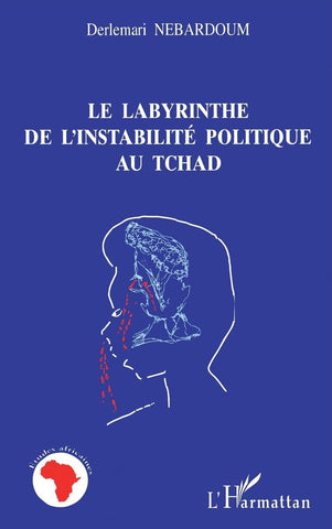 Le Labyrinthe de l'instabilité Politique au Tchad