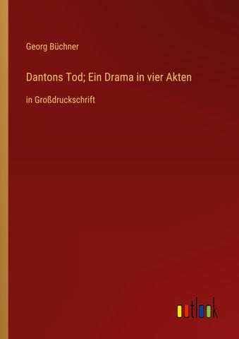 Dantons Tod; Ein Drama in vier Akten