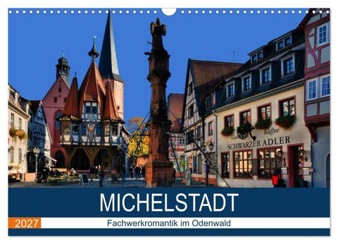 Michelstadt - Fachwerkromantik im Odenwald (Wandkalender 2027 DIN A3 quer), CALVENDO Monatskalender
