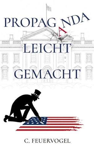 Propaganda leicht gemacht- Schattenseiten der Politik