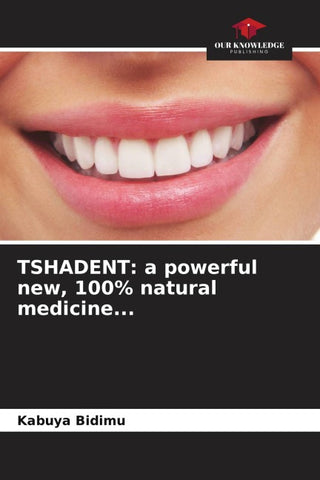 TSHADENT: a powerful new, 100% natural medicine...