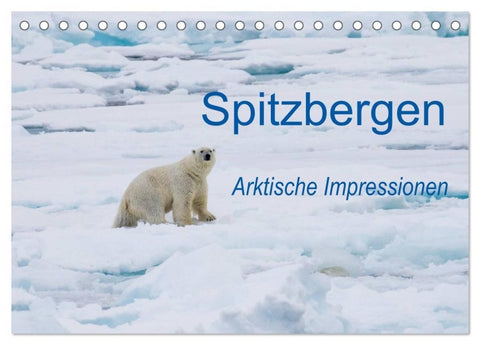 Spitzbergen - Arktische Impressionen (Tischkalender 2027 DIN A5 quer), CALVENDO Monatskalender