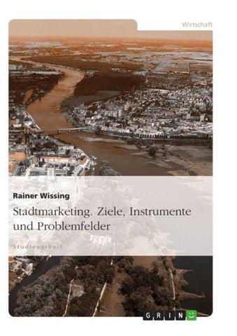 Stadtmarketing. Ziele, Instrumente und Problemfelder