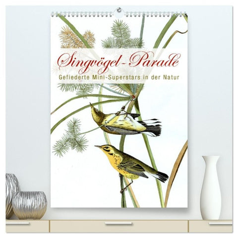 Singvögel-Parade (hochwertiger Premium Wandkalender 2027 DIN A2 hoch), Kunstdruck in Hochglanz