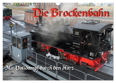 Die Brockenbahn - Mit Volldampf durch den Harz (Wandkalender 2027 DIN A3 quer), CALVENDO Monatskalender
