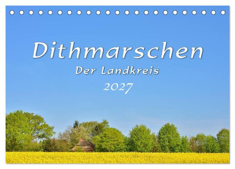 Dithmarschen - Der Landkreis (Tischkalender 2027 DIN A5 quer), CALVENDO Monatskalender