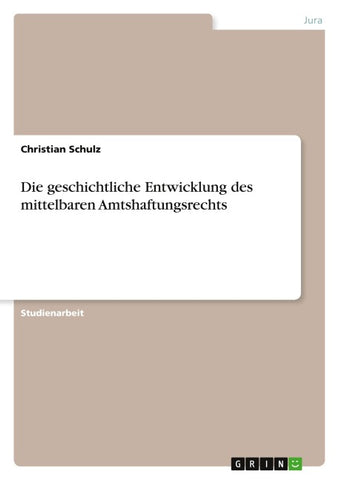 Die geschichtliche Entwicklung des mittelbaren Amtshaftungsrechts