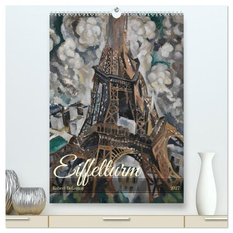 Eiffelturm - Robert Delaunay (hochwertiger Premium Wandkalender 2027 DIN A2 hoch), Kunstdruck in Hochglanz