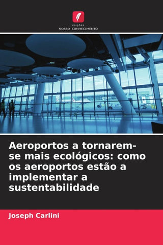 Aeroportos a tornarem-se mais ecológicos: como os aeroportos estão a implementar a sustentabilidade