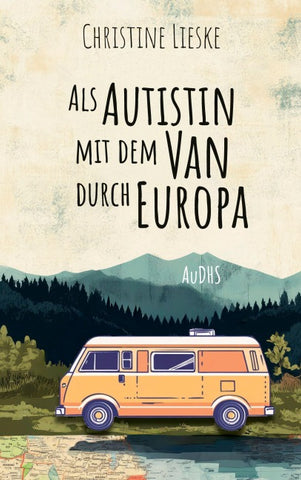 Als Autistin mit dem Van durch Europa