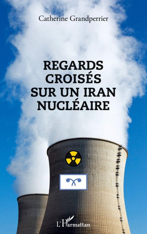 Regards croisés sur un Iran nucléaire