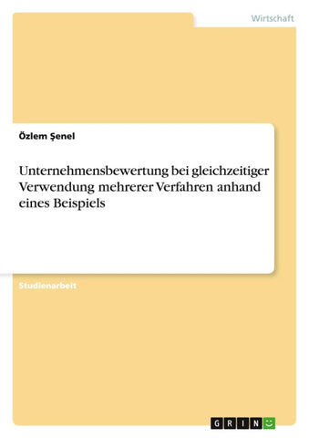 Unternehmensbewertung bei gleichzeitiger Verwendung mehrerer Verfahren anhand eines Beispiels