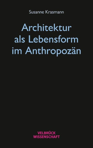 Architektur als Lebensform im Anthropozän