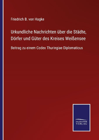 Urkundliche Nachrichten über die Städte, Dörfer und Güter des Kreises Weißensee
