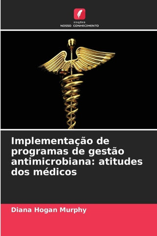 Implementação de programas de gestão antimicrobiana: atitudes dos médicos