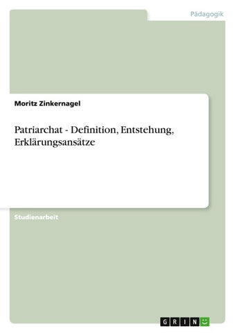 Patriarchat - Definition, Entstehung, Erklärungsansätze