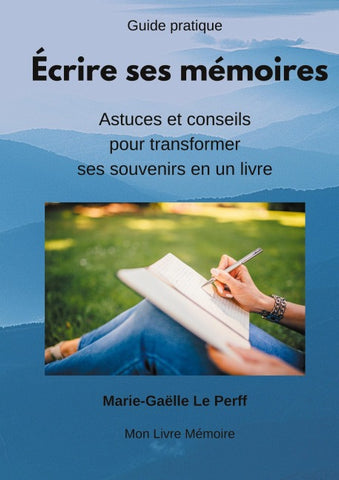 Écrire ses mémoires guide pratique