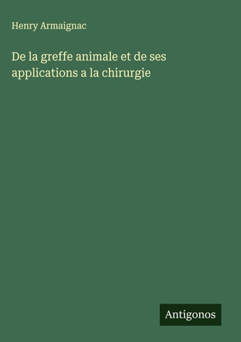 De la greffe animale et de ses applications a la chirurgie
