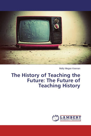 The History of Teaching the Future: The Future of Teaching History