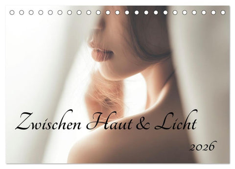 Zwischen Haut und Licht (Tischkalender 2026 DIN A5 quer), CALVENDO Monatskalender