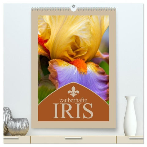 Zauberhafte Iris (hochwertiger Premium Wandkalender 2027 DIN A2 hoch), Kunstdruck in Hochglanz