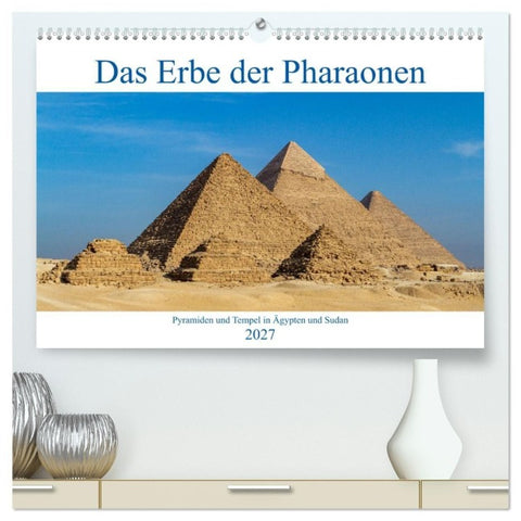 Das Erbe der Pharaonen (hochwertiger Premium Wandkalender 2027 DIN A2 quer), Kunstdruck in Hochglanz