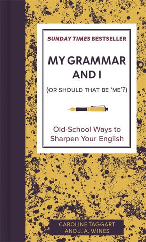 My Grammar and I (Or Should That Be 'Me'?)