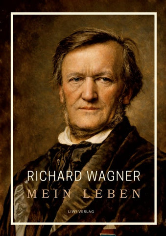 Richard Wagner: Mein Leben. Neuausgabe