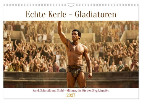 Echte Kerle – Gladiatoren (Wandkalender 2027 DIN A3 quer), CALVENDO Monatskalender